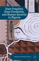 Mojubaolu Olufunke Okome, Okome, M Okome, M. Okome - State Fragility, State Formation, and Human Security in Nigeria