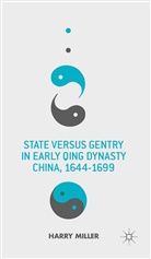 H Miller, H. Miller, Harry Miller - State Versus Gentry in Early Qing Dynasty China, 1644-1699