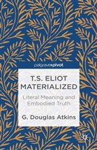 G Atkins, G. Atkins - T.s. Eliot Materialized