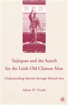 A Frank, A. Frank - Taijiquan and the Search for the Little Old Chinese Man