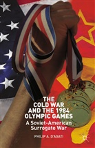 &amp;apos, Philip A. agati, D&amp;apos, Philip D. Agati, Philip D¿Agati, Philip D’Agati... - Cold War and the 1984 Olympic Games