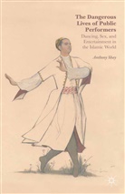 A Shay, A. Shay, Anthony Shay - Dangerous Lives of Public Performers