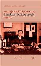 G Cross, G. Cross - Diplomatic Education of Franklin D. Roosevelt, 1882-1933