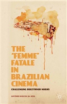 Antonio Marcio Da Silva, Antônio Márcio da Silva, Kenneth A Loparo, Kenneth A. Loparo, Antônio Márcio da Silva - 'Femme' Fatale in Brazilian Cinema
