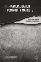 Kenneth A Loparo, Kenneth A. Loparo, Iver B Neumann, Iver B. Neumann, Iver B. Zaremba Neumann, Zaremba... - Financialization of Commodity Markets