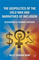 K Coogan-Gehr, K. Coogan-Gehr, Kelly Coogan-Gehr - Geopolitics of the Cold War and Narratives of Inclusion