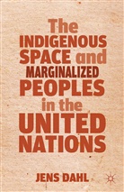 J Dahl, J. Dahl - Indigenous Space and Marginalized Peoples in the United Nations