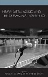 Niall Varas-Diaz Scott, Nelson Varas-Diaz, Nelson Scott Varas-Diaz, Niall Scott, Niall W. R. Scott, Nelson Varas-Diaz... - Heavy Metal Music and the Communal Experience