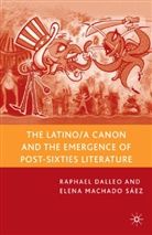Dalleo, R Dalleo, R. Dalleo, Raphael Dalleo, Raphael Saez Dalleo, Kenneth A Loparo... - Latino/a Canon and the Emergence of Post-Sixties Literature