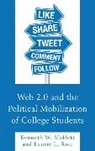 Kenneth W Moffett, Kenneth W. Moffett, Kenneth W. Rice Moffett, Laurie L Rice, Laurie L. Rice - Web 2.0 and the Political Mobilization of College Students