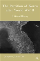 Jongsoo James Lee, Jongsoo James Lee, Kenneth A Loparo, Kenneth A. Loparo - Partition of Korea After World War II