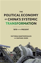 Mantzopoulos, V Mantzopoulos, V. Mantzopoulos, Victoria Mantzopoulos, Victoria Shen Mantzopoulos, R Shen... - Political Economy of China''s Systemic Transformation