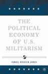 I Hossein-Zadeh, I. Hossein-zadeh, Ismael Hossein-Zadeh - Political Economy of U.s. Militarism