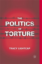 T Lightcap, T. Lightcap, Tracy Lightcap - Politics of Torture
