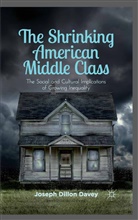 J. Davey, Joseph Davey, Joseph Dillon Davey - Shrinking American Middle Class