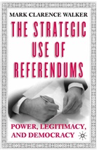 M Walker, M. Walker, Mark Clarence Walker - Strategic Use of Referendums