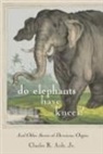 Charles R Ault, Charles R. Ault - Do Elephants Have Knees?