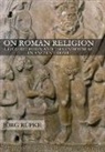 Jeorg Reupke, Joerg Rupke, Jorg Rupke, Jörg Rüpke - On Roman Religion