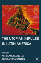 Kim Santos Beauchesne, Beauchesne, K Beauchesne, K. Beauchesne, Santos, Santos... - Utopian Impulse in Latin America