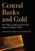 Simon James Bytheway, Simon James Metzler Bytheway, Mark Metzler, Mark D. Metzler - Central Banks and Gold