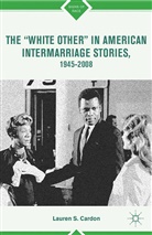 L Cardon, L. Cardon - 'White Other' in American Intermarriage Stories, 1945-2008