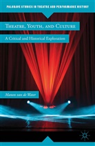 Manon van de Water, Kenneth A Loparo, Kenneth A. Loparo, Manon van de Water - Theatre, Youth, and Culture