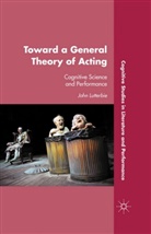 J Lutterbie, J. Lutterbie, John Lutterbie - Toward a General Theory of Acting