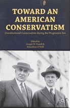 &amp;apos, Johnathan neill, Johnathan O'Neill, Joseph Postell, Joseph W Postell, Joseph W. Postell... - Toward an American Conservatism