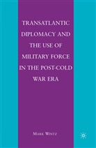 M Wintz, M. Wintz, Mark Wintz - Transatlantic Diplomacy and the Use of Military Force in the Post