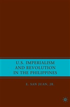 E. San Juan, Jr. Juan, E San Juan Jr, E. San Juan Jr, Kenneth A Loparo, Kenneth A. Loparo... - U.s. Imperialism and Revolution in the Philippines