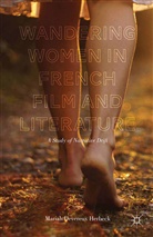 Mariah Devereux Herbeck, Kenneth A Loparo, Kenneth A. Loparo - Wandering Women in French Film and Literature