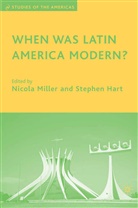 N. Hart Miller, Hart, Hart, S. Hart, Miller, N Miller... - When Was Latin America Modern?