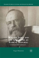 T. Throntveit, Trygve Throntveit, Trygve V. R. Throntveit - William James and the Quest for an Ethical Republic