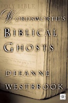 D Westbrook, D. Westbrook, Deeanne Westbrook - Wordsworth''s Biblical Ghosts