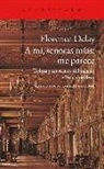 Florence Delay - A mí, señoras, me parece : treinta y un relatos del palacio de Fontainebleau