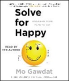 Mo Gawdat, Mo Gawdat - Solve for Happy (Audio book)