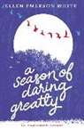 Ellen Emerson White - A Season of Daring Greatly