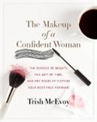 Kristin Loberg, Loberg Kristin, Trish McEvoy, Trish Loberg Mcevoy, McEvoy Trish - The Makeup of a Confident Woman