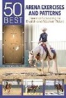 Ann Katrin Querbach - 50 Best Arena Exercises and Patterns: Essential Schooling for English and Western Riders