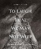 Art Spiegelman, Glenn Bray, Glenn Spiegelman Bray, Dangers, Glenn Bray, Art Spiegelman... - To Laugh That We May Not Weep: The Life and Art of Art Young