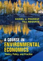 Daniel J. Phaneuf, Daniel J. (University of Wisconsin Phaneuf, Daniel J. Requate Phaneuf, Till Requate, Till (Christian-Albrechts Universitat zu Kiel Requate - Course in Environmental Economics