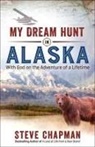 Steve Chapman, Skinner - My Dream Hunt in Alaska