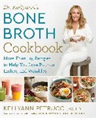 Kellyann Petrucci, Karen Pickus - Dr. Kellyann's Bone Broth Cookbook