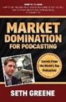 Seth Greene - Market Domination for Podcasting