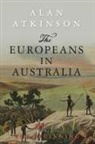 Alan Atkinson - The Europeans in Australia