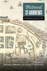 Michael Brown, David Ditchburn, Derek Hall, Catherine Smith, Katie Stevenson, Michael Brown... - Medieval St Andrews