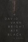 David Vann - Bright Air Black