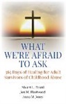 Phd. Board, Sherri L Board, Sherri L. Board, Jon M. Fleetwood, Fleetwood Jon M., Anna M. Jones - What We`re Afraid to Ask: 365 Days of Healing for Adult Survivors of Childhood Abuse