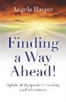 Angela Harper, Harper Angela - Finding a Way Ahead! – Spiritual signposts to healing and wholeness