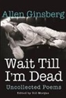 Allen Ginsberg, Ginsberg Allen, Bill Morgan, Morgan Bill - Wait Till I'm Dead